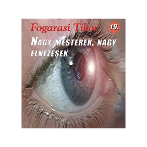 Fogarasi Tibor: Nagy mesterek, nagy elnézések