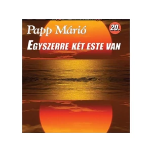 Papp Márió: Egyszerre két este van