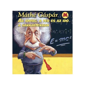 Máthé Gáspár: Az anyag, a tér és az idő a sakkjátékban