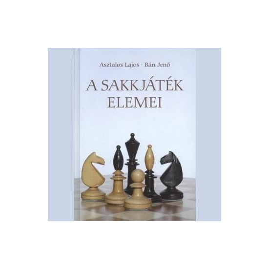 Asztalos-Bán: A sakkjáték elemei