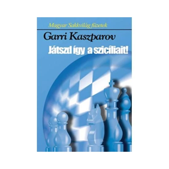 Garri Kaszparov: Így játszd a szicíliait! (online változat)