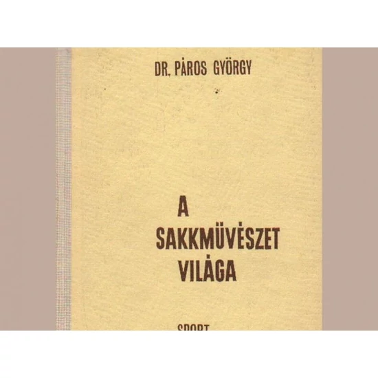 Dr Páros György: A sakkművészet világa