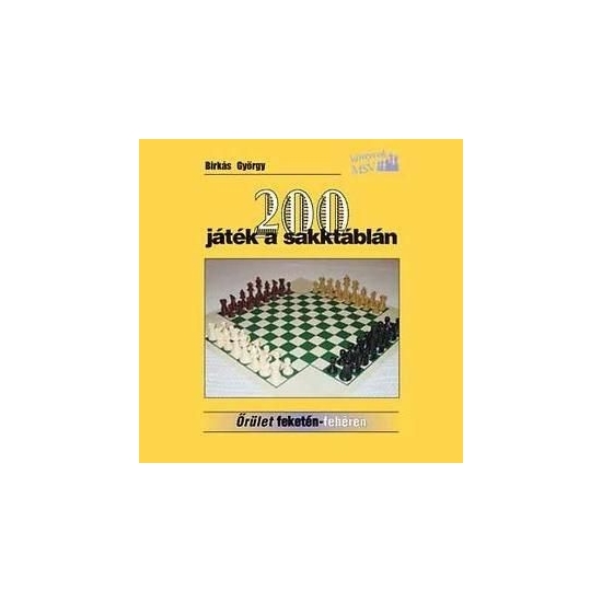 Birkás György - 200 játék a sakktáblán