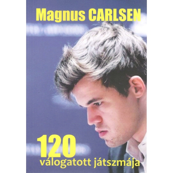 Magnus Carlsen 120 válogatott játszmája - 2. javított kiadás