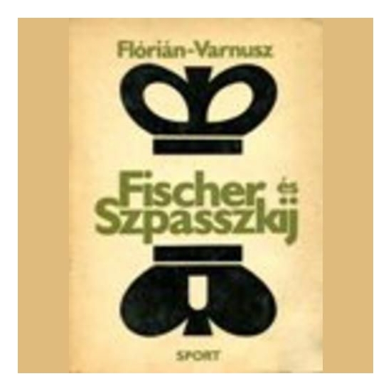 Flórián  Varnusz - Fischer és Szpasszkij