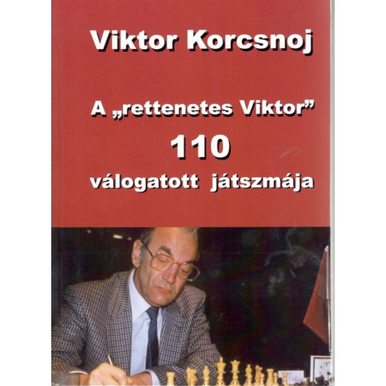 Viktor Korcsnoj 110 válogatott játszmája