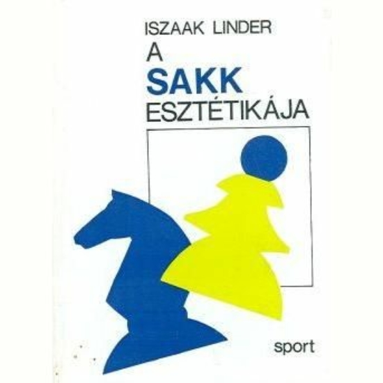 Iszaak Linder: A sakk esztétikája