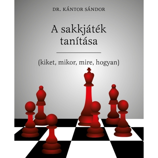 Dr Kántor Sándor - A sakkjáték tanítása