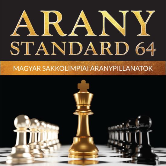 Arany Standard 64 - Magyar Sakkolimpiai Aranypillanatok