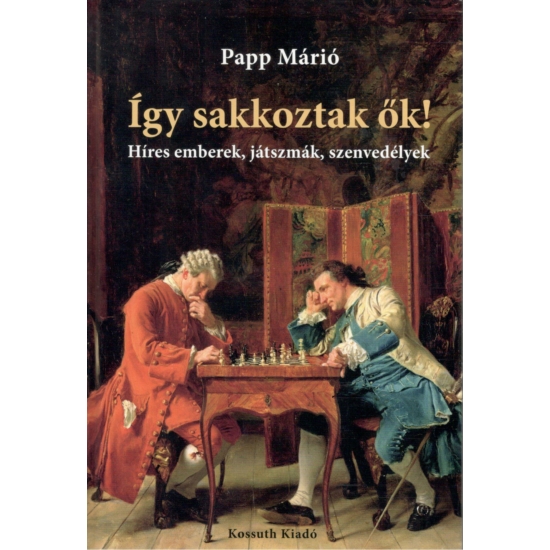Papp Márió - Így sakkoztak ők