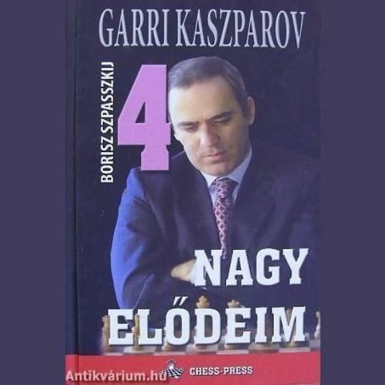 Garri Kaszparov: Nagy elődeim 4 Borisz Szpasszkij