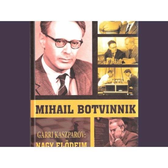 Garri Kaszparov: Nagy Elődeim 6 - Mihail Botvinnik