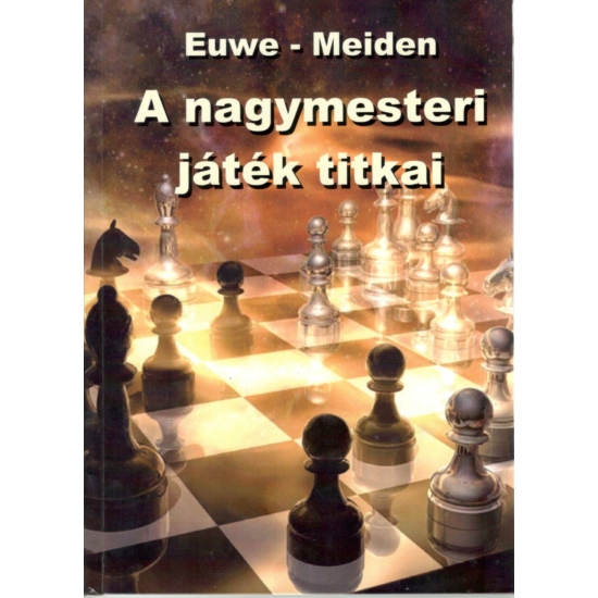 Euwe - Meiden  -  A nagymesteri játék titkai