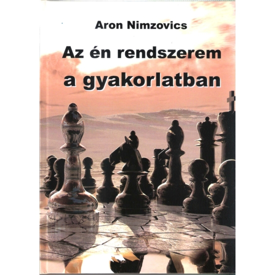 Aron Nimzovics - Az én rendszerem a gyakorlatban
