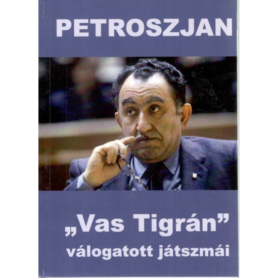 Petroszjan "Vas Tigrán" válogatott játszmái