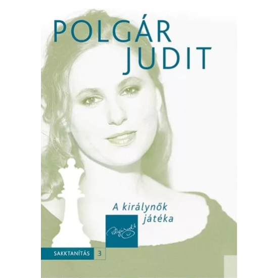 Polgár Judit - A KIRÁLYNŐK JÁTÉKA