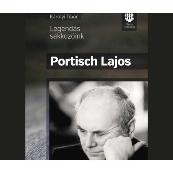 Károlyi Tibor - Portisch Lajos - Legendás sakkozóink
