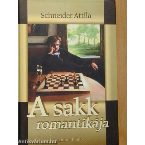 Schneider Attila - A sakk romantikája