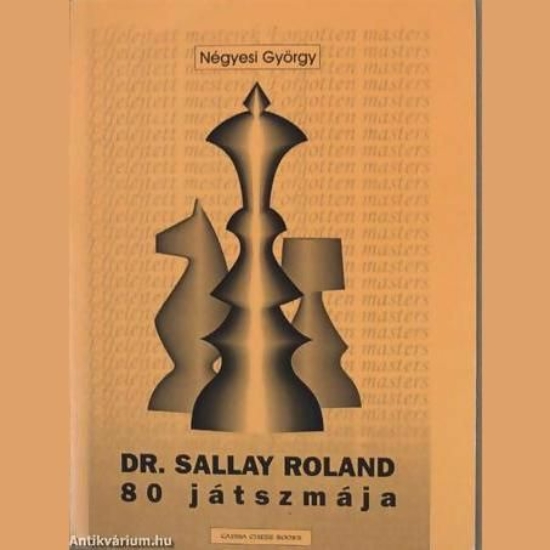 Négyesi György: Dr. Sallay Roland 80 játszmája